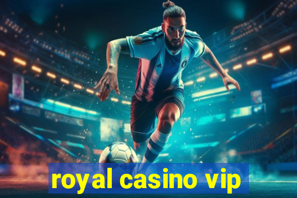 royal casino vip